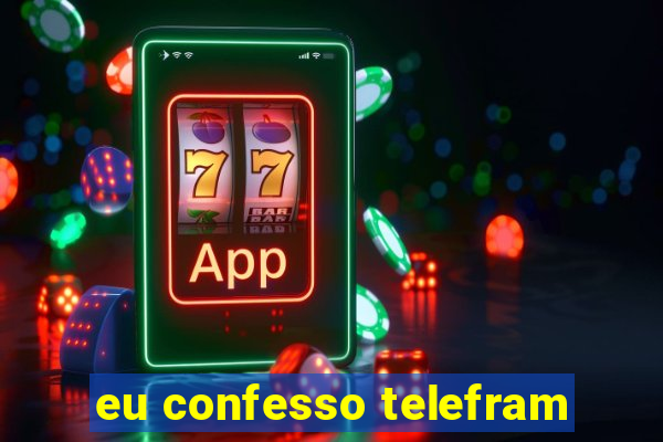 eu confesso telefram